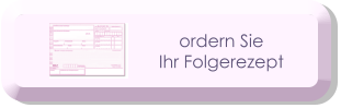 ordern Sie  Ihr Folgerezept